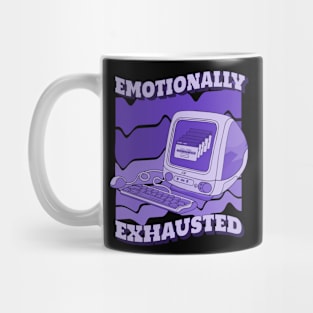 Emotionally exhausted Mug